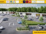 Thumbnail to rent in New District Centre, Adamsway, Berry Hill, Mansfield