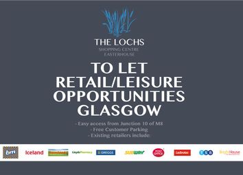Thumbnail Retail premises to let in The Lochs Shopping Centre, Westerhouse Road, Easterhouse, Glasgow