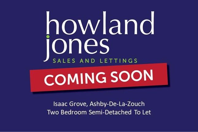 Thumbnail Semi-detached house to rent in Isaac Grove, Ashby-De-La-Zouch